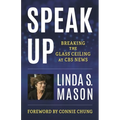 Speak Up: Breaking the Glass Ceiling at CBS News - Hardcover