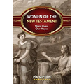 Women of the New Testament: Their Lives, Our Hope - Paperback