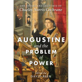 Augustine and the Problem of Power: The Essays and Lectures of Charles Norris Cochrane - Hardcover