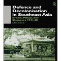 Defence and Decolonisation in South-East Asia: Britain, Malaya and Singapore 1941-1967 - Paperback