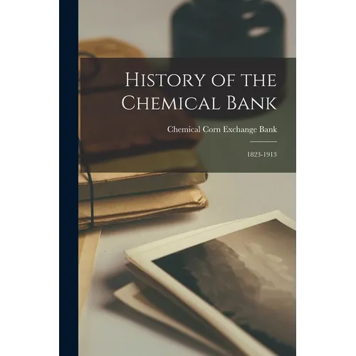 History of the Chemical Bank: 1823-1913 - Paperback