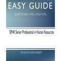 Easy Guide: SPHR Senior Professional in Human Resource: Questions and Answers - Paperback