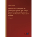 Westward Ho! Or, The Voyages and Adventures of Sir Amyas Leigh, Knight, of Burrough, in the County of Devon, in the Reign of Her Most Glorious Majesty - Paperback