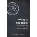 What Is the Bible and How Do We Understand It? - Paperback