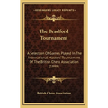 The Bradford Tournament: A Selection Of Games Played In The International Masters' Tournament Of The British Chess Association (1888) - Hardcover
