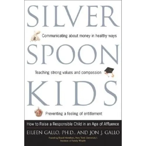 Silver Spoon Kids: How Successful Parents Raise Responsible Children - Paperback