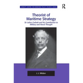 Theorist of Maritime Strategy: Sir Julian Corbett and his Contribution to Military and Naval Thought - Paperback