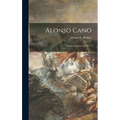 Alonso Cano: Painter, Sculptor, Architect - Hardcover