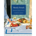 Mostly French: Recipes from a Kitchen in Provence (a Cookbook) - Hardcover