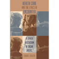 Health Care and the Ethics of Encounter: A Jewish Discussion of Social Justice - Paperback