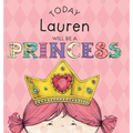 Today Lauren Will Be a Princess - Hardcover