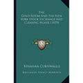 The Gold Room And The New York Stock Exchange And Clearing House (1879) - Paperback