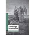 A Theology of Public Life - Paperback