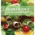 SO DELICIOUS Less Calories, More Flavor - Hardcover