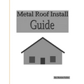 Metal Roof Install Guide - Paperback