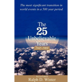 The Twenty-Five Unbelievable Years, 1945-1969: The Most Significant Transition in World Events in a 500 Year Period - Paperback