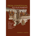 From Symposium to Eucharist - Paperback