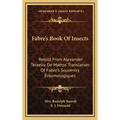 Fabre's Book Of Insects: Retold From Alexander Teixeira De Mattos' Translation Of Fabre's Souvenirs Entomologiques - Hardcover