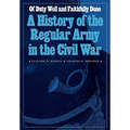 Of Duty Well and Faithfully Done: A History of the Regular Army in the Civil War - Hardcover