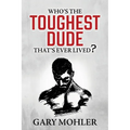 Who's the Toughest Dude That's Ever Lived? - Paperback