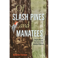 Of Slash Pines and Manatees: A Highly Selective Field Guide to My Suburban Wilderness - Paperback