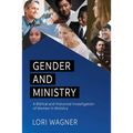 Gender and Ministry: A Biblical and Historical Investigation of Women in Ministry - Paperback