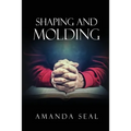 Shaping and Molding: Through the Valleys and Mountains - Paperback