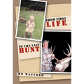 From First Life, to the Last Hunt - Hardcover