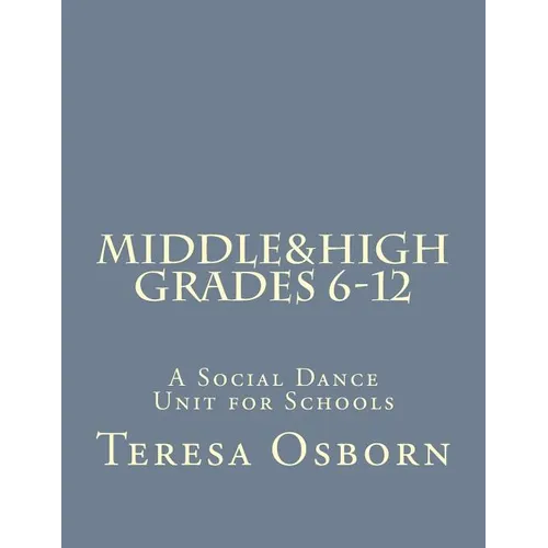 Middle & High Grades 6-12: A Social Dance Unit for Schools - Paperback