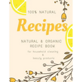 Natural and Organic Recipe Book for Household Cleaning & Beauty Products - Paperback