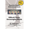 Bible Study Guide -- Difficult Times, Encouraging Words (Book of Job): Good Questions Have Small Groups Talking - Paperback