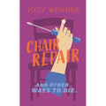 Chair Repair and Other Ways to Die - Paperback