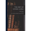 The Art of Living Long: A New and Improved English Version of the Treatise - Hardcover