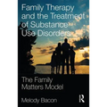 Family Therapy and the Treatment of Substance Use Disorders: The Family Matters Model - Paperback