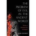 The Problem of Evil in the Ancient World: Homer to Dionysius the Areopagite - Paperback