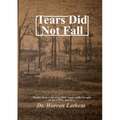 Tears Did Not Fall: Stories from a far away land, rural north Georgia of the 1950's and 60's. - Paperback