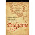 Endgame 1758: The Promise, the Glory, and the Despair of Louisbourg's Last Decade - Paperback