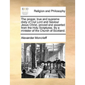 The proper, true and supreme diety of Our Lord and Saviour Jesus Christ, proved and asserted from the Holy Scriptures. By a minister of the Church of - Paperback
