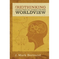 Rethinking Worldview: Learning to Think, Live, and Speak in This World - Paperback