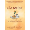 The Recipe: A Story of Loss, Love, and the Ingredients of Greatness - Hardcover