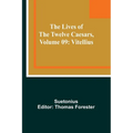 The Lives of the Twelve Caesars, Volume 09: Vitellius - Paperback