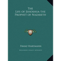 The Life of Jehoshua the Prophet of Nazareth - Hardcover