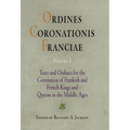 Ordines Coronationis Franciae, Volume 1: Texts and Ordines for the Coronation of Frankish and French Kings and Queens in the Middle Ages - Hardcover