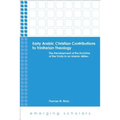 Early Arabic Christian Contributions to Trinitarian Theology the Development of the Doctrine of the Trinity in an Islamic Milieu - Paperback