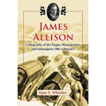 James Allison: A Biography of the Engine Manufacturer and Indianapolis 500 Cofounder - Paperback