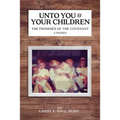 Unto You and Your Children: The Promises of the Covenant - Paperback