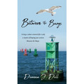 Between the Buoys: Living a values-centered life is only a matter of keeping your actions Between the Buoys. - Hardcover