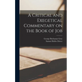 A Critical and Exegetical Commentary on the Book of Job - Hardcover