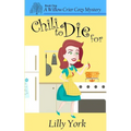 Chili to Die for (a Willow Crier Cozy Mystery Book 1) - Paperback