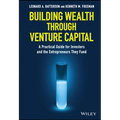 Building Wealth Through Venture Capital: A Practical Guide for Investors and the Entrepreneurs They Fund - Hardcover